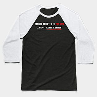 GYM ADDICTION, GYM Baseball T-Shirt